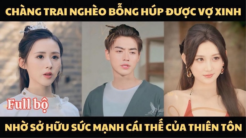 Chàng Trai Nghèo Bỗng Húp Được Vợ Xinh Nhờ Sở Hữu Sức Mạnh Cái Thế Của Thiên Tôn