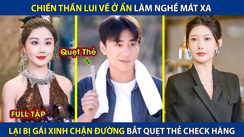 Chiến Thần Lui Về Ở Ẩn Làm Nghề Mát Xa Full