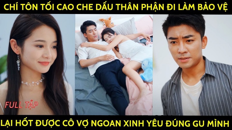 [Review Phim] Chí Tôn Tối Cao Đi Làm Bảo Vệ, Vô Tình Có Được Cô Vợ Xinh Đẹp