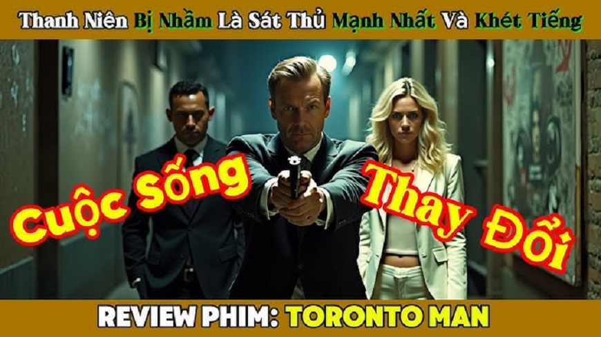 Review Phim Người Đàn Ông Toronto